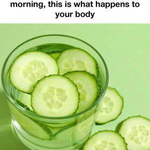 If you drink cucumber water every morning, this is what happens to your body