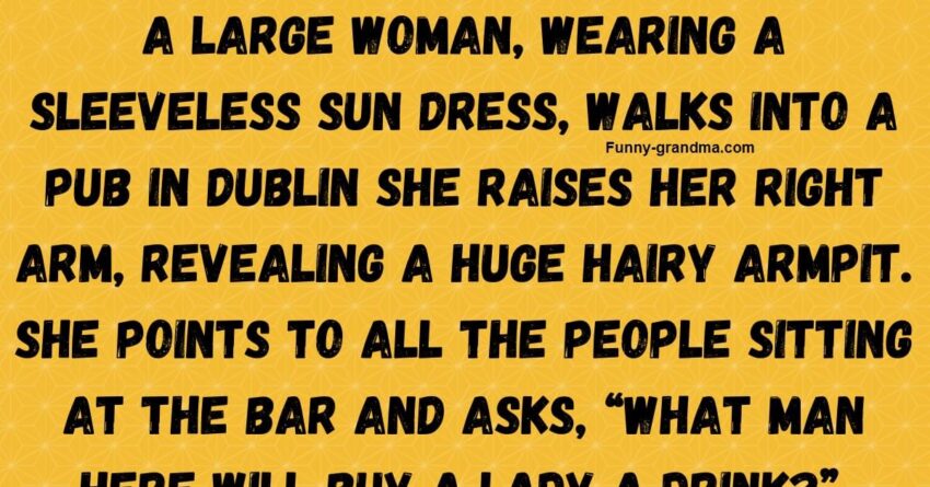 A large woman, wearing a sleeveless sun dress, walks into a pub in Dublin